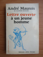 Andre Maurois - Lettre ouverte a un jeune homme