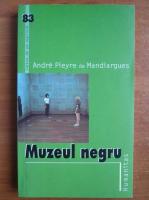 Andre Pieyre de Mandiargues - Muzeul negru