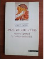 Andre Scrima - Timpul rugului aprins. Maestrul spiritual in traditia rasariteana