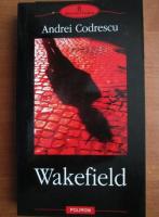 Andrei Codrescu - Wakefield