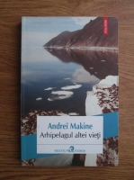 Andrei Makine - Arhipelagul altei vieti