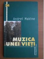Andrei Makine - Muzica unei vieti