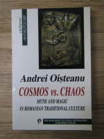 Andrei Oisteanu - Cosmos vs. Chaos. Myth and magic in romanian traditional culture