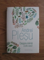 Andrei Plesu - Despre inima si alte eseuri