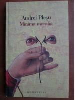 Andrei Plesu - Minima moralia. Elemente pentru o etica a intervalului