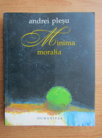 Andrei Plesu - Minima moralia