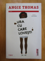 Angie Thomas - Ura cu care lovesti