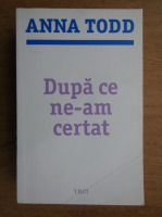 Anna Todd - Dupa ce ne-am certat