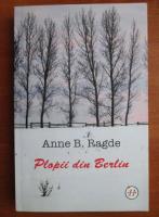 Anne B. Ragde - Plopii din Berlin