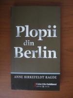 Anne Birkefeldt Ragde - Plopii din Berlin (Cotidianul)