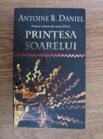 Antoine B. Daniel - Printesa soarelui