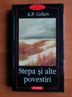 Anton Pavlovici Cehov - Stepa si alte povestiri