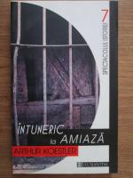 Arthur Koestler - Intuneric la amiaza