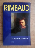 Arthur Rimbaud - Integrala poetica