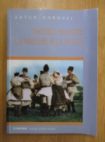 Artur Gorovei - Datinile noastre la nastere si la nunta