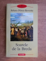 Arturo Perez Reverte - Soarele de la Breda