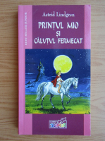 Astrid Lindgren - Printul Mio si calutul fermecat