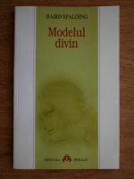 Baird T. Spalding - Modelul divin