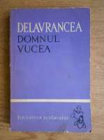 Barbu Stefanescu Delavrancea - Domnul Vucea