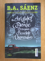 Benjamin Alire Saenz - Aristotel si Dante descopera secretele universului