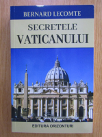 Bernard Lecomte - Secretele Vaticanului