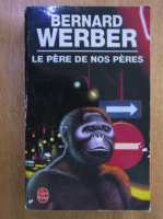 Bernard Werber - Le pere de nos peres