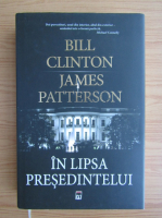 Bill Clinton, James Patterson - In lipsa presedintelui