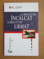 Bill Quain - 10 reguli de incalcat si 10 reguli de urmat