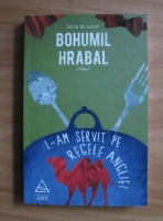 Bohumil Hrabal - L-am servit pe regele Angliei