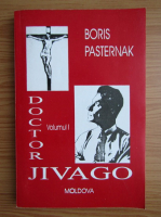 Boris Pasternak - Doctor Jivago (volumul 1)