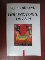 Bujor Nedelcovici - Imblanzitorul de lupi