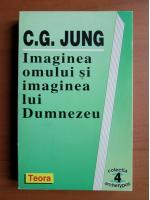 C. G. Jung - Imaginea omului si imaginea lui Dumnezeu