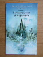 C. S. Lewis - Cronicile din Narnia. Sifonierul, leul si vrajitoarea