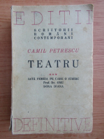 Camil Petrescu - Teatru. Iata femeia pe care o iubesc (volumul 3, 1946)