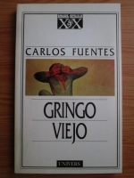 Carlos Fuentes - Gringo Viejo. Batranul Gringo