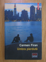 Carmen Firan - Umbra pierduta 