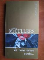 Carson McCullers - In vara aceea verde...