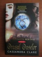 Cassandra Clare - Instrumente mortale 1. Orasul Oaselor