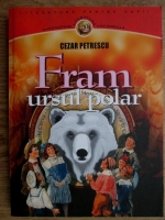 Cezar Petrescu - Fram, ursul polar