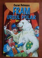 Cezar Petrescu - Fram ursul polar