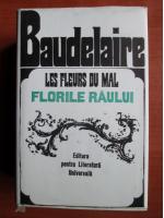 Charles Baudelaire - Les fleurs du mal. Florile raului (editie bibliofila)