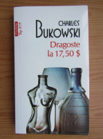 Charles Bukowski - Dragoste la 17,50 dolari (Top 10+)