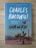 Charles Bukowski - Ham on rye