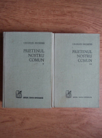 Charles Dickens - Prietenul nostru comun (2 volume)