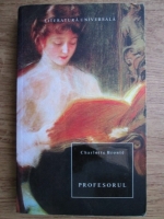 Charlotte Bronte - Profesorul