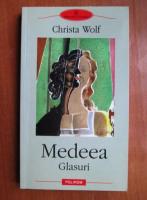 Christa Wolf - Medeea. Glasuri