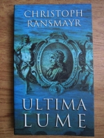 Christoph Ransmayr - Ultima lume