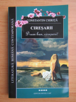 Constantin Chirita - Ciresarii, volumul 5. Drum bun, ciresari!