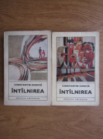 Constantin Chirita - Intalnirea (2 volume)