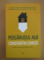 Constantin Chirita - Pescarusul alb